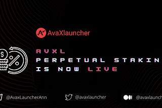 Introducing Perpetual Staking for $AVXL — Earn APY, IDO airdrop and more!!