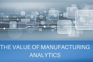 Scope of Business Analytics in Manufacturing