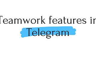 Teamwork features in Telegram