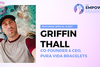 A Community that Follows You Anywhere | Griffin Thall of Pura Vida Bracelets