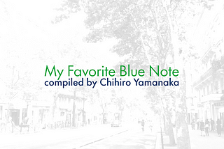 My Favorite Blue Note compiled by Chihiro Yamanaka：ジャズ・ワールドを拡張させる13曲の水先案内人