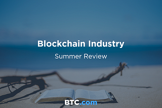 Blockchain Industry — Summer Review