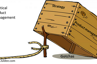 Top Product Management Gotchas for Leaders