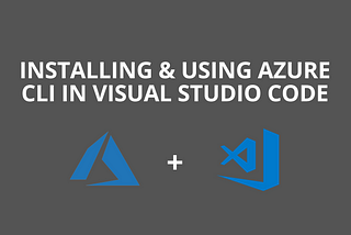 installing & using azure cli in visual studio code