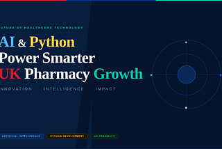 Are AI and Python the Smartest Tech Investment for UK Pharmacy Owners?