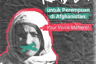 Keadilan Untuk Perempuan di Afghanistan: Your Voice Matters!