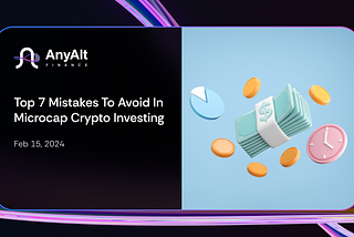 Top 7 Mistakes to Avoid in Microcap Crypto Investing in 2024