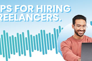 Tips for Hiring Freelancers