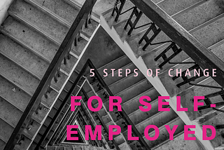 The 5 Steps of change for Self-Employed Agents