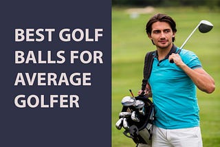 best golf balls for average golfer