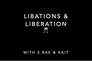 Libations & Liberation (Allies)