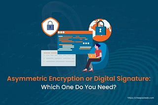 Difference to Know Between Asymmetric Encryption vs Digital Signature