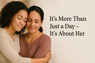 It’s More Than Just a Day — It’s About Her