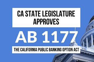 California Public Banking Option Act (AB 1177) Passes the State Legislature