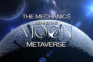 The Mechanics Behind the Moon Metaverse