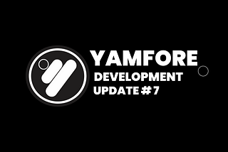 Yamfore Development Update #7