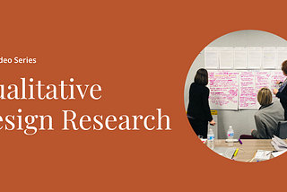 Video Series: Qualitative Design Research