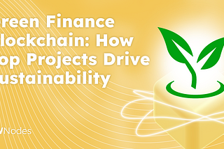 Green Finance Blockchain: How Top Projects Drive Sustainability