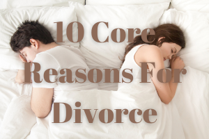 10 Core Reasons People Get Divorced