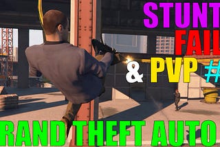 Stunts, fails & pvp #2 (Grand Theft Auto V)