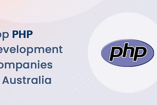 Top 10 PHP Development Companies in Australia