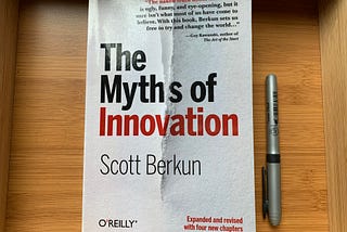 “The Myths of Innovation” by Berkun in 4 sentences