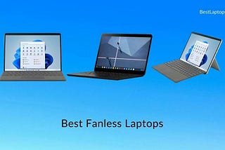 9 Best Fanless Laptops In 2022 [Quiet & Portable]