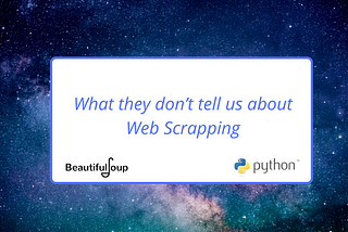 What they don’t tell us about Web Scrapping