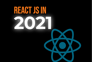 Why ReactJS in 2021 ?
