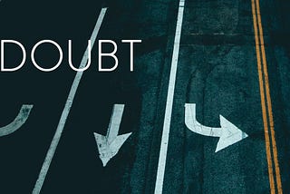 Doubt doesn’t hinder progress