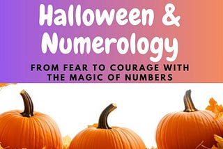 Halloween’s Hidden Side: Transforming Fear into Courage Through Numerology