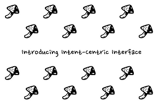 Introducing Intent-Centric Interface