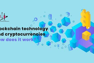 Blockchain technology and cryptocurrencies: How does it work?