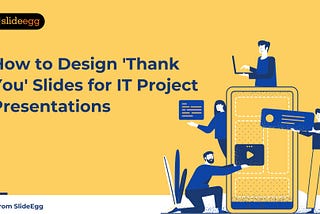 How to Design ‘Thank You’ Slides for IT Project Presentations