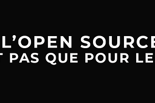 L’open source, ce n’est pas que pour les techs !