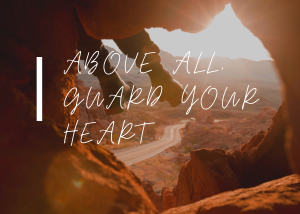 How to Guard your Heart