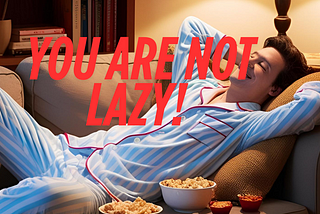 You Are Not Lazy, created by author with canva.com