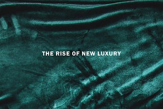The rise of new luxury