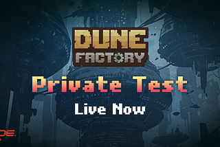 Dune Factory Private Test Going LIVE on May 1st