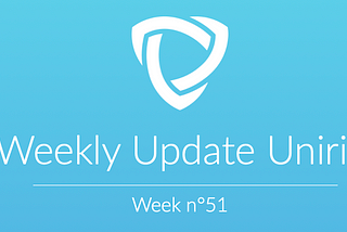 Uniris Weekly Update N°51 — EN