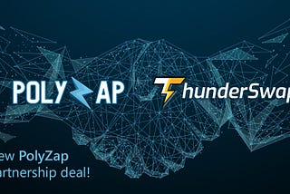 PolyZap partners with ThunderSwap for mutual Yield Farm project success!