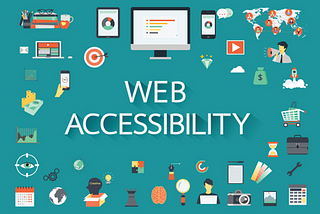 Turquoise green color background with giant words in the center stating Web Accessibility with images of different technology around these words.