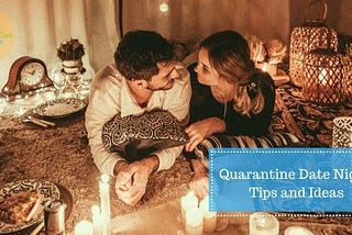 Quarantine Date Night Tips and Ideas