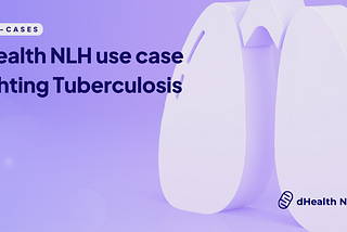 dHealth x NLH use case: Fighting Tuberculosis