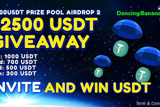 Airdrop 2🏆$2500 USDT GIVEAWAY- Become an Invitation Master of DancingBanana Win USDT