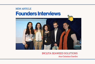 Founders Interviews: Ana Catarina Guedes of Inclita Seaweed Solutions