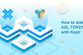 📝How To Stake AXL Token with Keplr Wallet