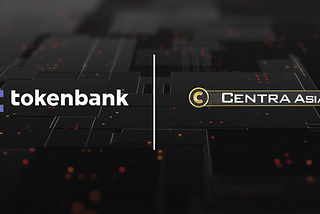 Centra Asia’s third partnership with Token Bank — Centra Asia의 공식 파트너 인 TokenBank