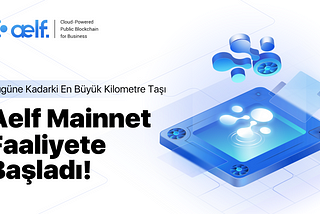 Aelf Ana Ağı (Mainnet)Faaliyete Başladı