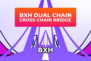 🎇BXH Dual Chain Cross-Chain Bridge🎇